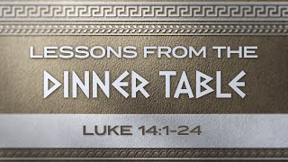 Lessons From the Dinner Table  Jonathan Blankenship  Luke 14124 [upl. by Arahsak833]