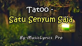 Satu Senyum Saja  Tatoo Lirik [upl. by Julianne]