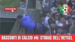 Juventus Liverpool 1985 la Strage dellHeysel  Racconti di Calcio Episodio 6 [upl. by Ethe]