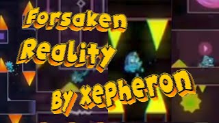 quotForsaken Realityquot By Xepheron 100 Insane Platformer Demom [upl. by Eiramoj]