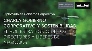 Gobierno corporativo y sostenibilidad El rol estratégico de los directores y líderes de negocios [upl. by Anaicul]