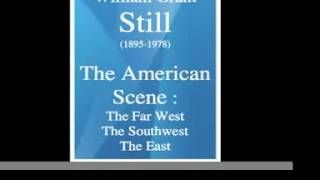 William Grant Still 18951978  The American Scene 1957  selection [upl. by Amrak]