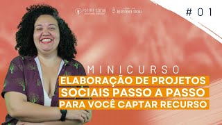 Elaboração de Projetos Sociais  Passo a Passo para Você Captar Recurso  MINICURSO 01 [upl. by Jael42]