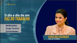 O dia a dia de um JUIZ DO TRABALHO  Carol Assunção Juíza do Trabalho [upl. by Kai873]