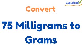 How to Convert 75 Milligrams to Grams 75mg to g [upl. by Assehc452]