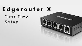 Edgerouter X First Time Setup [upl. by Enileuqkcaj]