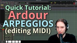 Quick Tutorial Ardour Arps how to edit MIDI FAST [upl. by Jenette498]