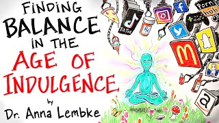 How to Find Balance in the Age of Indulgence  Dr Anna Lembke [upl. by Dreda]