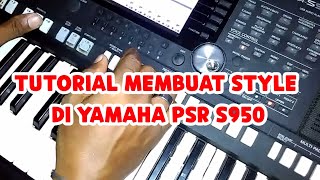 CARA MEMBUAT STYLE DI YAMAHA PSR S950 [upl. by Nosmoht]