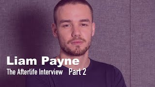 The Afterlife Interview with LIAM PAYNE Part 2 [upl. by Lopes129]