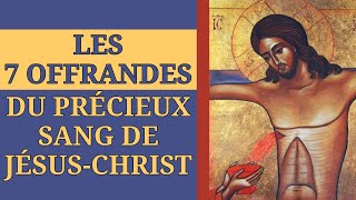 ✨️ DÉLIVRANCE et PROTECTION  7 OFFRANDES du PRÉCIEUX SANG de JÉSUSCHRIST ✨️ [upl. by Juieta]