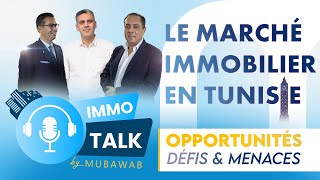 ImmoTalk by Mubawab  Le marché immobilier en Tunisie entre Opportunités Défis amp Menaces [upl. by Animor]