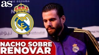 REAL MADRID  BARCELONA  NACHO deja claro su FUTURO quotNo hace falta la firmaquot [upl. by Iruyas]