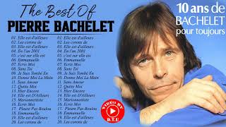 Pierre Bachelet Le Meilleur  Pierre Bachelet Greatest Hits  Pierre Bachelet Album Complet 2021 [upl. by Marteena338]