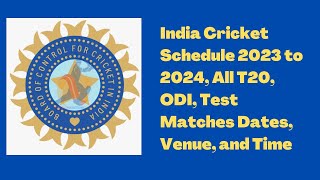 India Cricket Schedule 20232024 All Matches Dates amp Venue [upl. by Rodablas]