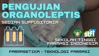 PENGUJIAN ORGANOLEPTIS SEDIAAN SUPPOSITORIA  TEKNOLOGI FARMASI  STFI Bandung [upl. by Belldas]