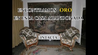 ENCONTRAMOS ORO EN ESTA CASA ABANDONADA INTACTA lugares abandonados urbex [upl. by Llerrut]