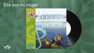 Ecos del Rocio  Ella era mi mujer Audio Oficial [upl. by Lotsyrc591]