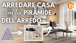 Arredare casa senza stress con la PIRAMIDE DELLARREDO [upl. by Westleigh]