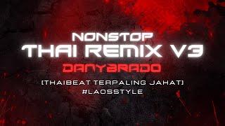 THAI REMIX V3 2024 by DANYBRADO THAIBEAT TERPALING JAHAT LAOS STYLE [upl. by Ettolrahc]