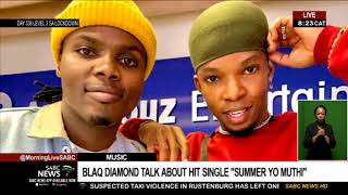 Music duo Blaq Diamond on their latest single titled SummerYoMuthi [upl. by Lorrie]