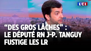 quotDes lâches quot  JeanPhilippe Tanguy sen prend aux LR [upl. by Nevaj563]