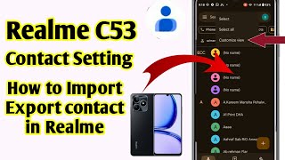 Realme C53 Contact Setting  How to Copy Sim Number amp Import Export Contacts in Realme C53 Android [upl. by Ahsiral552]