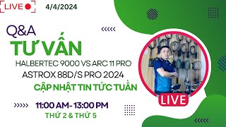 Livestream QampA  Tin tức cầu lông trải nghiệm Halbertec 9000 so sánh với Arcsaber 11 Pro [upl. by Vasili]