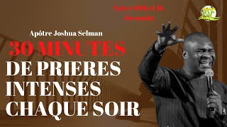 30 minutes de Prières Intenses Chaque Soir Avec LApôtre Joshua Selman [upl. by Krm]