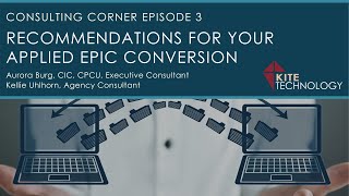 Consulting Corner Episode 3 Recommendations for your Applied Epic Conversion [upl. by Hploda883]