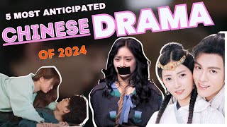 Top 5 Most Anticipated Chinese Dramas of 2024  Full List of MustSee Series [upl. by Adriena]