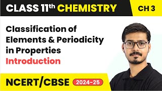 Classification of Elements amp Periodicity in Properties  Introduction  Class 11 Chemistry Chapter 3 [upl. by Mullane]