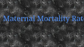 MATERNAL MORTALITY RATE [upl. by Atiugal79]