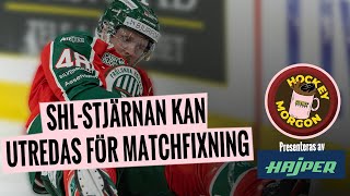 Hockeymorgon SHLstjärnan kan utredas för matchfixning [upl. by Linker168]