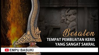 SAKRALNYA TEMPAT PEMBUATAN KERIS BESALEN DAN MAKNA SIMBOL PERALATANNYA PART1 [upl. by Osnofedli]