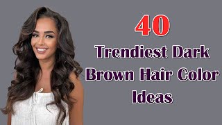 Rich and Radiant 40 Luxurious Dark Brown Hair Color Inspiration [upl. by Itoyj]