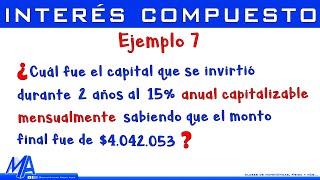 Interés compuesto  Ejemplo 7 Hallar el capital con interés capitalizable [upl. by Adikam279]