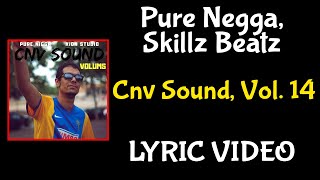 Cnv Sound Vol 14  Pure Negga Skillz Beatz  Lyric Video [upl. by Aehsat]