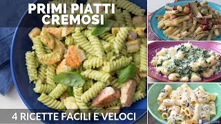 PRIMI PIATTI CREMOSI 4 RICETTE FACILI E VELOCI [upl. by Westfall]