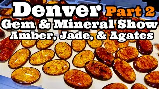 Denver Gem amp Mineral Show 2023 Part2 Amber Jade amp Agates [upl. by Notlrahc897]