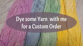 Dyeing Yarn for a Custom Order [upl. by Anyah121]