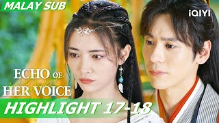 😣Yunmu tidak boleh kehilangan Su Ruofei  Echo of Her Voice 幻乐森林 EP1718  iQIYI Malaysia [upl. by Danas]