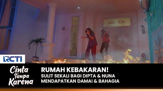 RUMAH DIBAKAR Dipta Nuna amp Sava Sulit Dapatkan Kedamaian  CINTA TANPA KARENA  EPS 370 55 [upl. by Cressler]