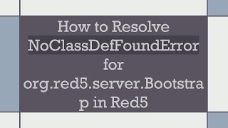 How to Resolve NoClassDefFoundError for orgred5serverBootstrap in Red5 [upl. by Ashraf]