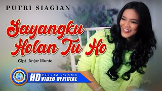 Putri Siagian  SAYANGHU HOLAN TU HO Official Music Video [upl. by Evol193]