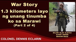 War Story 13 kilometers ang layo ng unang tinumba ko sa Marawi Part 2 of 4 [upl. by Brenden]