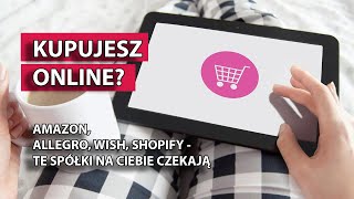 Kupujesz na Allegro albo AliExpress A może warto kupić też ich akcje [upl. by Daveda]