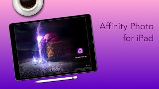 Affinity Photo for iPad [upl. by Killy]