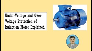 UnderVoltage and OverVoltage Protection of Induction Motor Explained [upl. by Ycul]