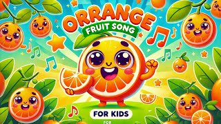 quotThe Orange Fruit Song for Kids  Fun amp Healthy Song for Childrenquot  Kids Songs [upl. by Alisa]